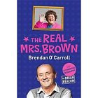 The Real Mrs. Brown: The Authorised Biography of Brendan O'Carroll by Brian Beacom (Paperback, 2014)