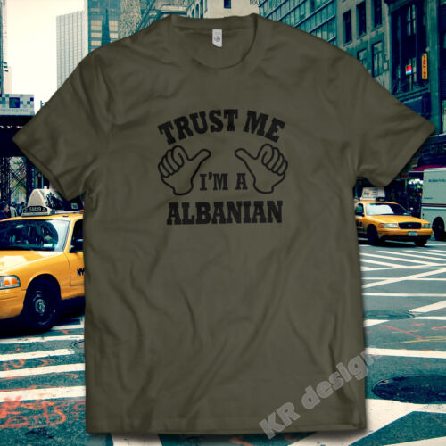 Trust me I'm a ALBANIAN T-shirt Funny BIRTHDAY T shirt Im dad Present Gift XMAS 