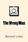 The Wrong Man by Bernard Lijass (Paperback / softback, 2011)