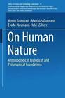 On Human Nature: Anthropological, Biological, and Philosophical Foundations by Springer-Verlag Berlin and Heidelberg GmbH & Co. KG (Paperback, 2013)