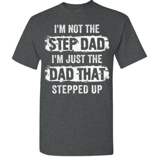 Funny Step Dad T-Shirt For Men Stepfather Tee Gifts Father's Day Just Stepped Up 