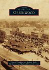 Greenwood by The Museum and Railroad Historical Center, Stacey Thompson, Bethany Wade (Paperback / softback, 2014)