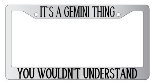 Chrome License Plate Frame Auto Accessory It/'s A Gemini Thing