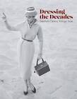 Dressing the Decades: Twentieth-Century Vintage Style by Emmanuelle Dirix (Hardback, 2016)