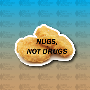 Nugs not Drugs Chicken Nugget MEME Rare 3/" JDM Funny Custom Vinyl Decal Sticker