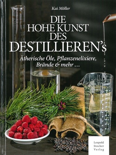 Möller Die hohe Kunst des Destillierens ätherische Öle//Brände//Handbuch//Brennen