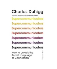 Supercommunicators: How to Unlock the Secret Language of Connection, Charles Duh