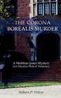 The CORONA Borealis Murder a Matthias Jones Mystery (un MYSTERE Plein D' Humour