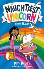 The Naughtiest Unicorn on the Beach (The Naughtiest Unicorn series),Pip Bird,