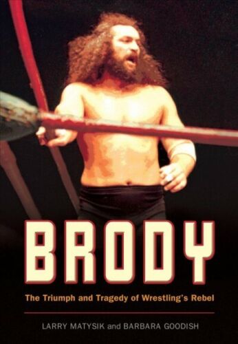 L... Brody Paperback by Matysik The Triumph and Tragedy of Wrestling/'s Rebel