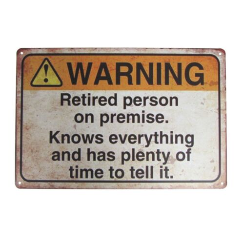 Funny Retired Person Metal Warning Sign Garage Home Wall Decor Novelty Gag Gift 