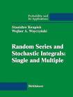 Random Series and Stochastic Integrals: Single and Multiple by W. Woyczynski, S. Kwapien (Paperback, 2000)
