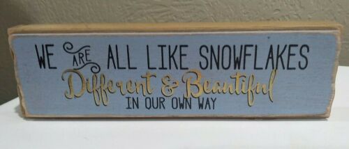 New "We Are All Like Snowflakes Different & Beautiful In Our Own Way" Box Sign