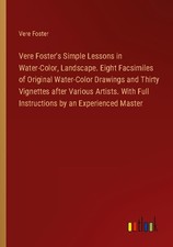 Vere Foster's Simple Lessons in Water-Color, Landscape. Eight Facsimiles of Orig