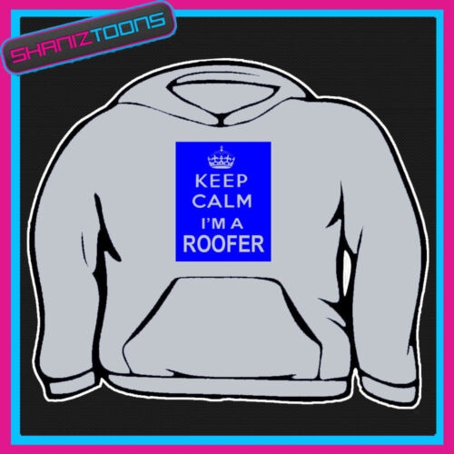 KEEP CALM IM A ROOFER FUNNY  HOODIE ALL SIZES & COLOURS 