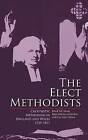 The Elect Methodists: Calvinistic Methodism in England and Wales, 1735-1811 by Boyd Stanley Schlenther, David Ceri Jones, Eryn Mant White (Hardback, 2016)