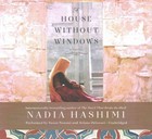 A House Without Windows by Nadia Hashimi (CD-Audio, 2016)