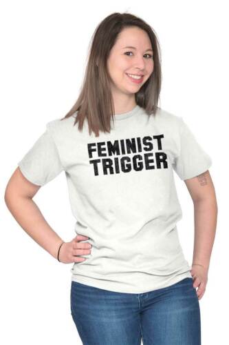 Feminist Trigger Sarcastic Rude Political Short Sleeve T-Shirt Tees Tshirts 