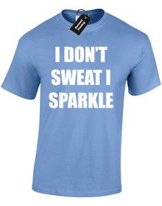 Je ne Sweat je Sparkle Unisexe T-Shirt Drôle transpiration Gym Training Running Top
