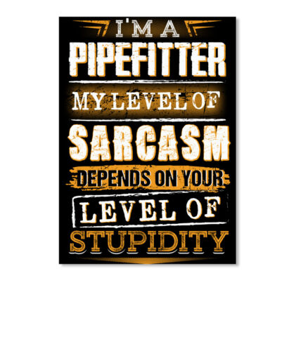 Details about  / Sensational Sarcastic Pipefitter I Am A My Level Of Sarcasm Sticker Portrait
