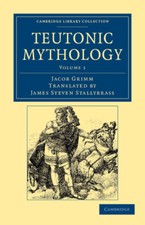 Teutonic Mythology Grimm Stallybrass Paperback 9781108047043 Volume 1