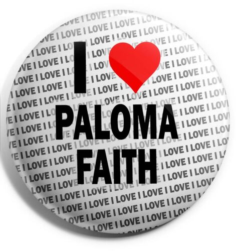 I LOVE Paloma Faith Badge Aimant Dos-Anniversaire-Cadeau-Stocking Filler 