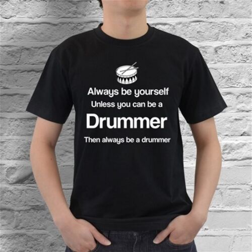 Always Be Yourself A Drummer Funny Rock Music Musician Humor T-Shirt DU123 
