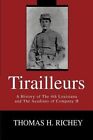 Tirailleurs: A History of the 4th Louisiana and the Acadians of Company H by Thomas H Richey (Paperback / softback, 2003)