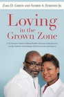 Loving in the Grown Zone: A No-Nonsense Guide to Making Healthy Decisions in the Quest for Loving, Romantic Relationships of Honor, Esteem, and Respect by Alfred a Edmond Jr, Zara D Green (Paperback / softback, 2014)