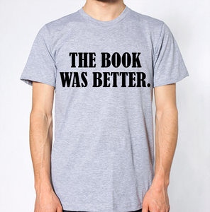 The Book Was Better New T-Shirt
