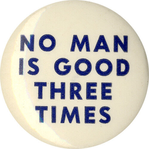 1940 Franklin Roosevelt NO MAN GOOD THREE TIMES Anti Third Term Button 2016