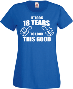 18th Birthday It Took 18 Years To Look This Good Womens T Shirt Mam Mother Nan