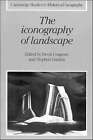 The Iconography of Landscape: Essays on the Symbolic Representation, Design and Use of Past Environments by Cambridge University Press (Paperback, 1989)