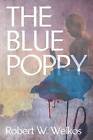 The Blue Poppy by Robert W Welkos (Paperback / softback, 2012)