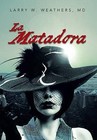 La Matadora by Larry W MD Weathers (Hardback, 2013)