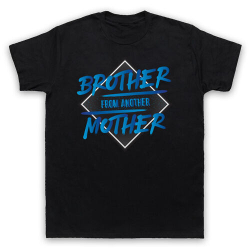 BROTHER FROM ANOTHER MOTHER FUNNY FRIEND SLOGAN MENS WOMENS KIDS T-SHIRT 