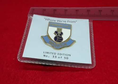 COVENTRY CITY "WHERE  WE'RE FROM" WARWICK Ltd EDITION OF 50 FOOTBALL BADGES 
