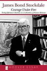 Courage Under Fire: Testing Epictetus's Doctrines in a Laboratory of Human Behavior by James B. Stockdale (Paperback, 1993)