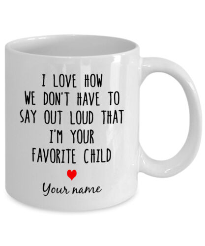 Personalized Mug Gift for Dad and Mom I Love say I/'m Your Favorite Child