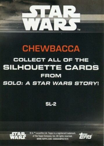 Details about  / STAR WARS 2018 Solo A Star Wars Story Silhouette Card!! #SL-2 Chewbacca Topps