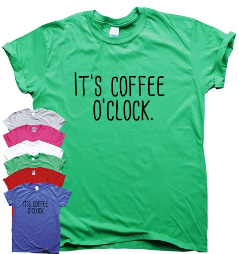 It/'s Coffee O/'clock funny T shirts mens humour gift women sarcastic slogan top