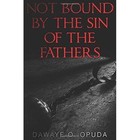 Not Bound by the Sin of the Fathers by Dawaye O Opuda (Paperback / softback, 2013)