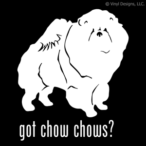 DOGS STICKER GOT CHOW CHOWS CHOW CHOW DOG DECAL