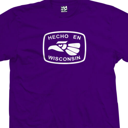 All Sizes Colors Hecho En Wisconsin T-Shirt Made in USA Milwaukee 