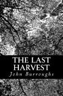 The Last Harvest by John Burroughs (Paperback / softback, 2013)
