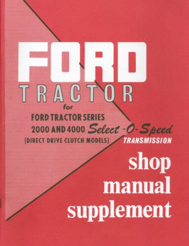 1962 63 64 FORD TRACTOR SELECT-O-SPEED TRANSMISSION SHOP MANUAL-2000 4000