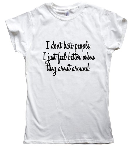I Don/'t Hate People funny T shirts mens humour gift womens tee sarcastic top