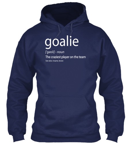 Goalie Gear Goalkeeper Definition Soccer Hockey Gildan Hoodie Sweatshirt