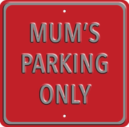 Mum/'s Parking Only heavyweight metal sign   300mm x 300mm rh