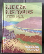 Hidden Histories A Spotter’s Guide To The British Landscape By Mary-Ann Ochota